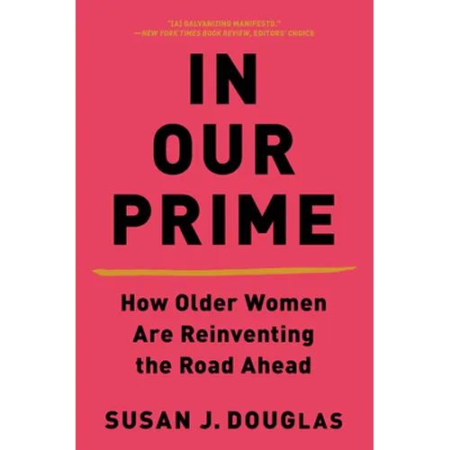 In Our Prime: How Older Women Are Reinventing the Road Ahead - Paperback