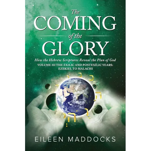 The Coming of the Glory Volume 3: How the Hebrew Scriptures Reveal the Plan of God - Paperback