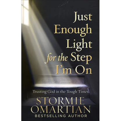 Just Enough Light for the Step I'm on: Trusting God in the Tough Times - Paperback