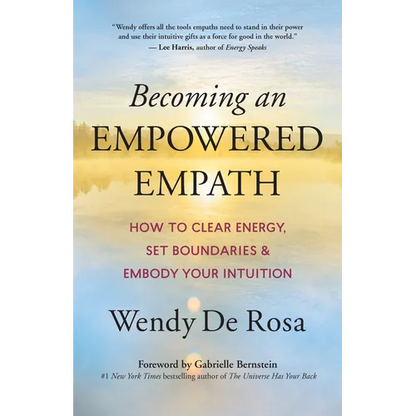 Becoming an Empowered Empath: How to Clear Energy, Set Boundaries & Embody Your Intuition - Paperback