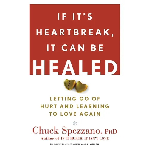 If It's Heartbreak, It Can Be Healed: Letting Go of Hurt and Learning to Love Again - Paperback