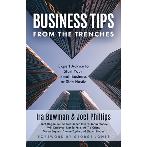 Business Tips From the Trenches: Expert Advice to Start Your Small Business or Side Hustle - Paperback