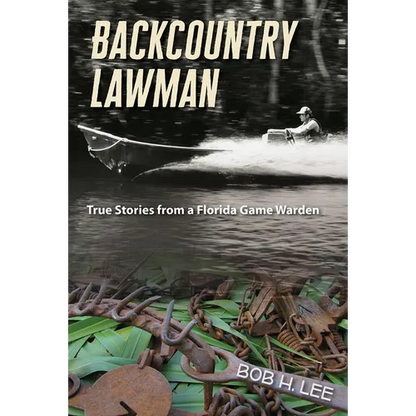 Backcountry Lawman: True Stories from a Florida Game Warden - Paperback
