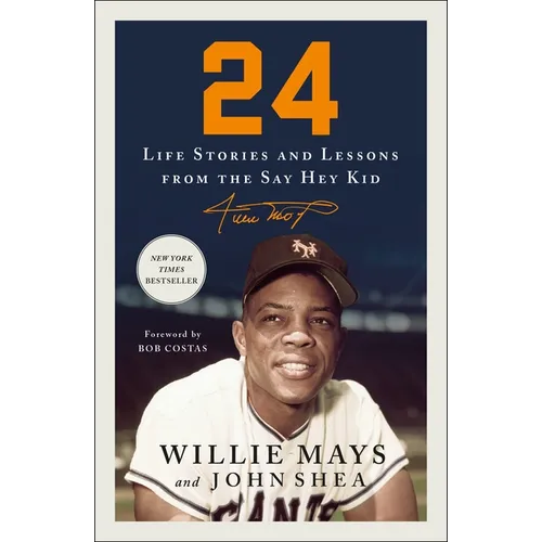 24: Life Stories and Lessons from the Say Hey Kid - Paperback