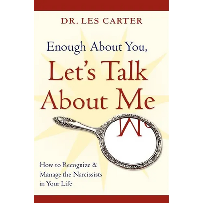 Enough about You, Let's Talk about Me: How to Recognize and Manage the Narcissists in Your Life - Paperback