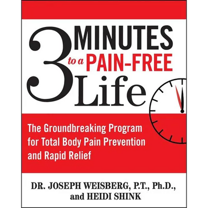 3 Minutes to a Pain-Free Life: The Groundbreaking Program for Total Body Pain Prevention and Rapid Relief - Paperback