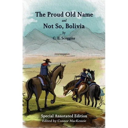 The Proud Old Name and Not So, Bolivia: Special Annotated Edition - Paperback