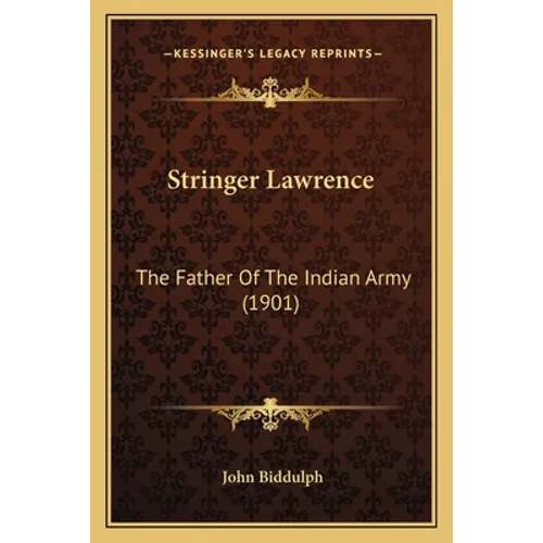 Stringer Lawrence: The Father Of The Indian Army (1901) - Paperback