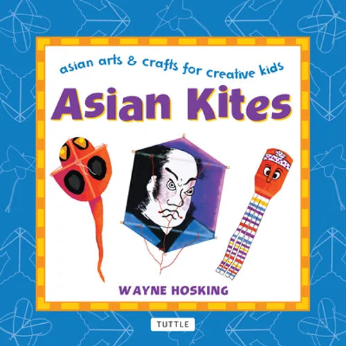 Asian Kites: Asian Arts & Crafts for Creative Kids - Hardcover
