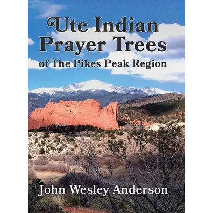 Ute Prayer Trees of the Pikes Peak Region - Hardcover