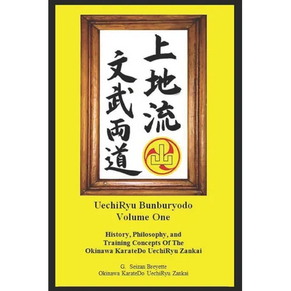 Bunburyodo: History, Philosophy, and Training Concepts Of The Okinawa KarateDo UechiRyu Zankai - Paperback