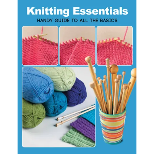 Knitting Essentials: Handy Guide to All the Basics - Paperback