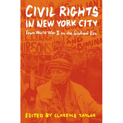 Civil Rights in New York City: From World War II to the Giuliani Era - Hardcover