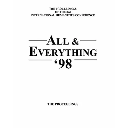 The Proceedings Of The 3rd International Humanities Conference: All & Everything 1998 - Paperback