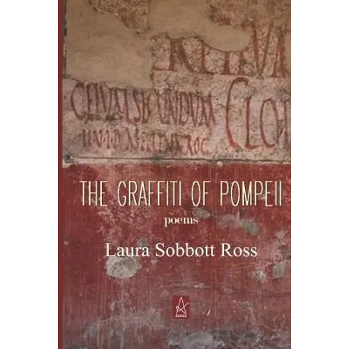 The Graffiti of Pompeii: Poems - Paperback