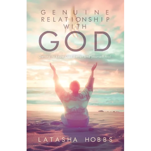 Genuine Relationship with God: Get to Know God Like You Never Knew Him Before and Yourself Too! - Paperback