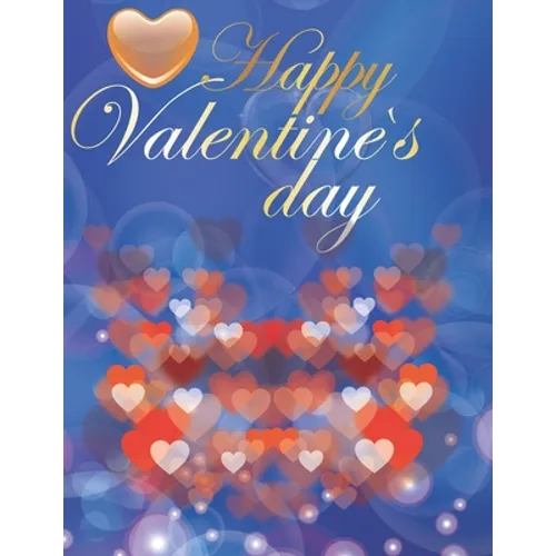 Happy Valentine's Day Valentine Coloring Book For Adult: An Adult Coloring Book Featuring Romantic, Beautiful and Fun Valentine's Day Designs for Stre - Paperback