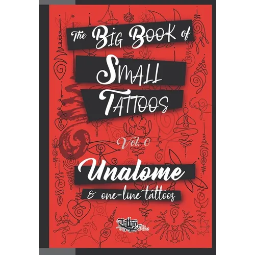 The Big Book of Small Tattoos - Vol.0: 100 unalome and single-line minimal tattoos for women and men - Paperback