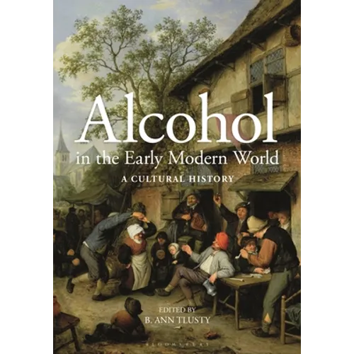 Alcohol in the Early Modern World: A Cultural History - Paperback