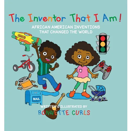 The Inventor That I am: African American Inventions That Changed the World - Paperback