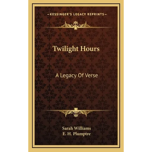 Twilight Hours: A Legacy Of Verse - Hardcover