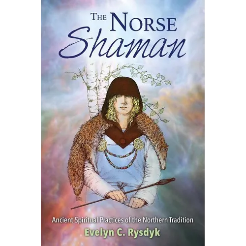 The Norse Shaman: Ancient Spiritual Practices of the Northern Tradition - Paperback