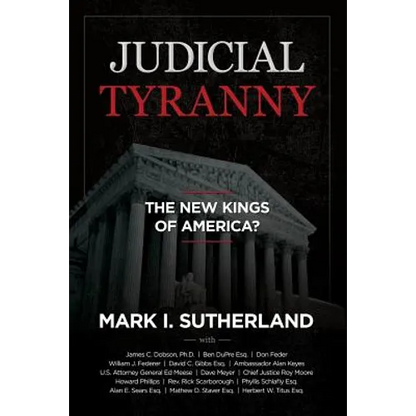 Judicial Tyranny - The New Kings of America - Paperback