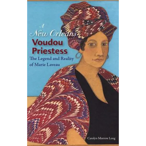 A New Orleans Voudou Priestess: The Legend and Reality of Marie Laveau - Hardcover