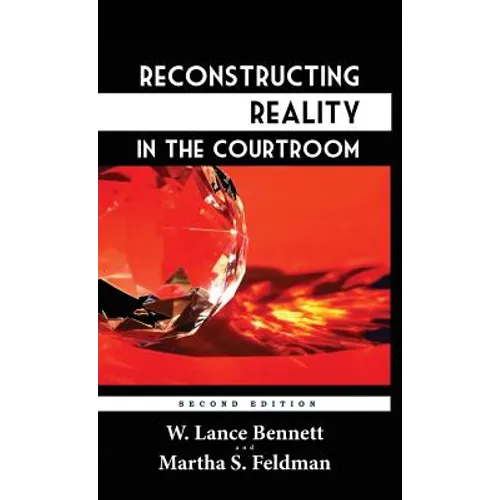 Reconstructing Reality in the Courtroom: Justice and Judgment in American Culture - Hardcover