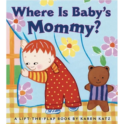 Where Is Baby's Mommy?: A Karen Katz Lift-The-Flap Book - Board Book