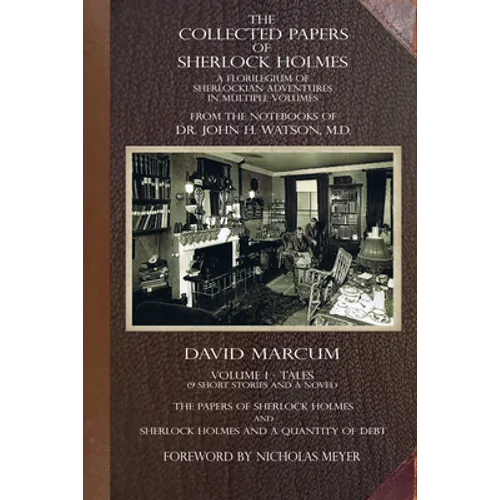 The Collected Papers of Sherlock Holmes - Volume 1: A Florilegium of Sherlockian Adventures in Multiple Volumes - Paperback