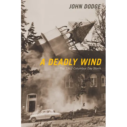 A Deadly Wind: The 1962 Columbus Day Storm - Paperback