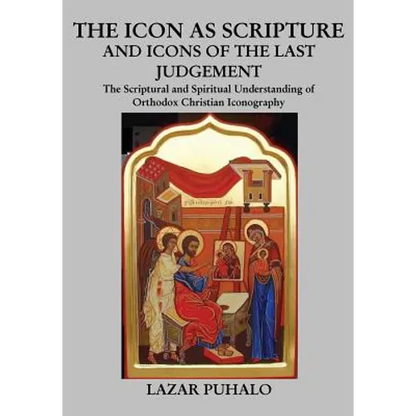 The Icon As Scripture: A scriptural and spiritual understanding of Orthodox Christian Iconography - Paperback