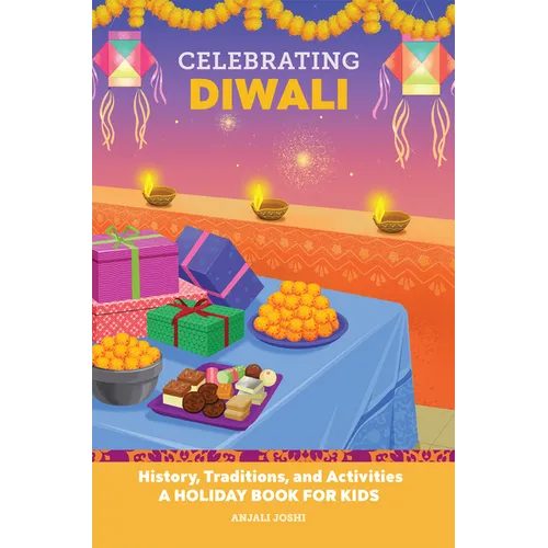 Celebrating Diwali: History, Traditions, and Activities - A Holiday Book for Kids - Paperback