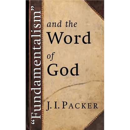 Fundamentalism and the Word of God - Paperback