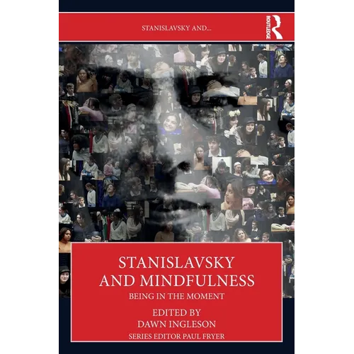 Stanislavsky and Mindfulness: Being in the Moment - Paperback