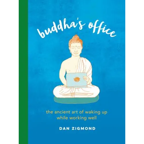 Buddha's Office: The Ancient Art of Waking Up While Working Well - Hardcover