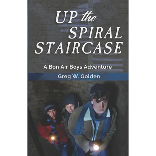 Up The Spiral Staircase: A Bon Air Boys Adventure - Paperback