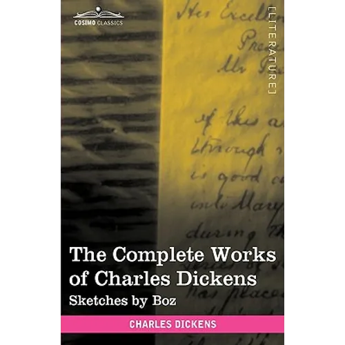 The Complete Works of Charles Dickens (in 30 Volumes, Illustrated): Sketches by Boz - Paperback