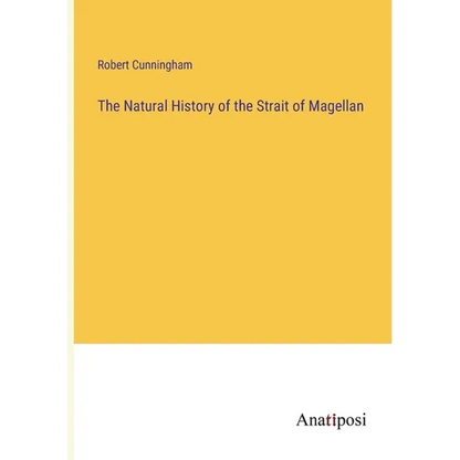 The Natural History of the Strait of Magellan - Paperback