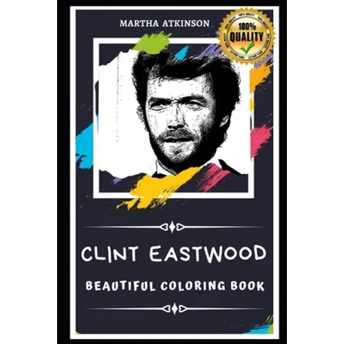 Clint Eastwood Beautiful Coloring Book: Stress Relieving Adult Coloring Book for All Ages - Paperback