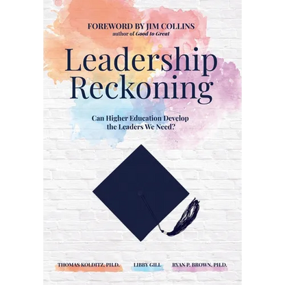 Leadership Reckoning: Can Higher Education Develop the Leaders We Need? - Hardcover
