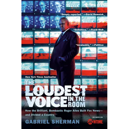 The Loudest Voice in the Room: How the Brilliant, Bombastic Roger Ailes Built Fox News--and Divided a Country - Paperback