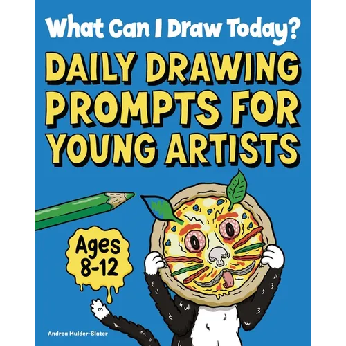 What Can I Draw Today?: Daily Drawing Prompts for Young Artists - Paperback