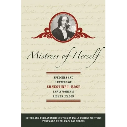 Mistress of Herself: Speeches and Letters of Ernestine L. Rose, Early Women's Rights Leader - Paperback