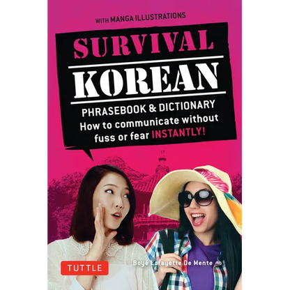Survival Korean Phrasebook & Dictionary: How to Communicate Without Fuss or Fear Instantly! (Korean Phrasebook & Dictionary) - Paperback