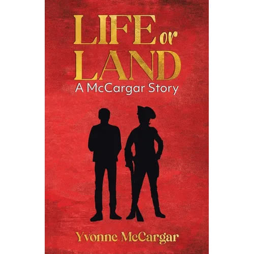 Life or Land: A McCargar Story - Paperback