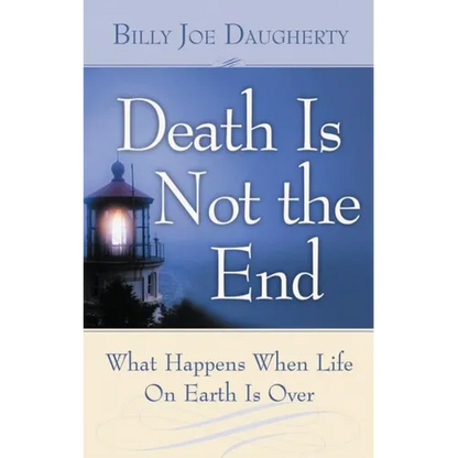 Death Is Not the End: What Happens When Life on Earth Is Over - Paperback