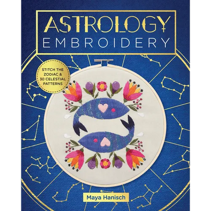 Astrology Embroidery: Stitch the Zodiac and 30 Celestial Patterns - Paperback