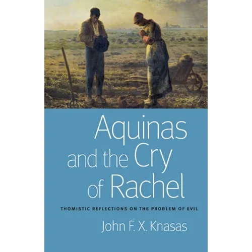 Aquinas and the Cry of Rachel: Thomistic Reflections on the Problem of Evil - Paperback